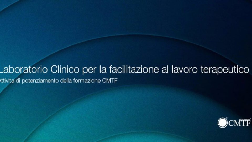 Laboratorio Clinico per la facilitazione al lavoro terapeutico CMTF