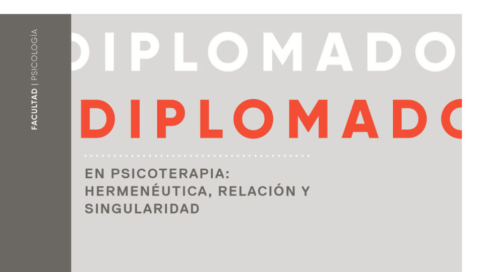 Diplomado en psicoterapia: HERMENÉUTICA, RELACIÓN Y SINGULARIDAD