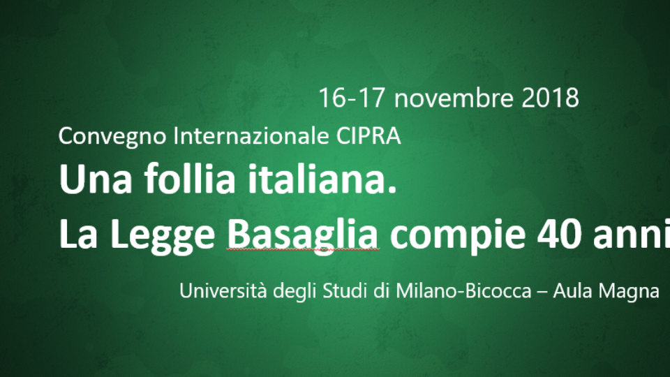 Convegno Internazionale CIPRA – Una follia italiana. La Legge Basaglia compie 40 anni