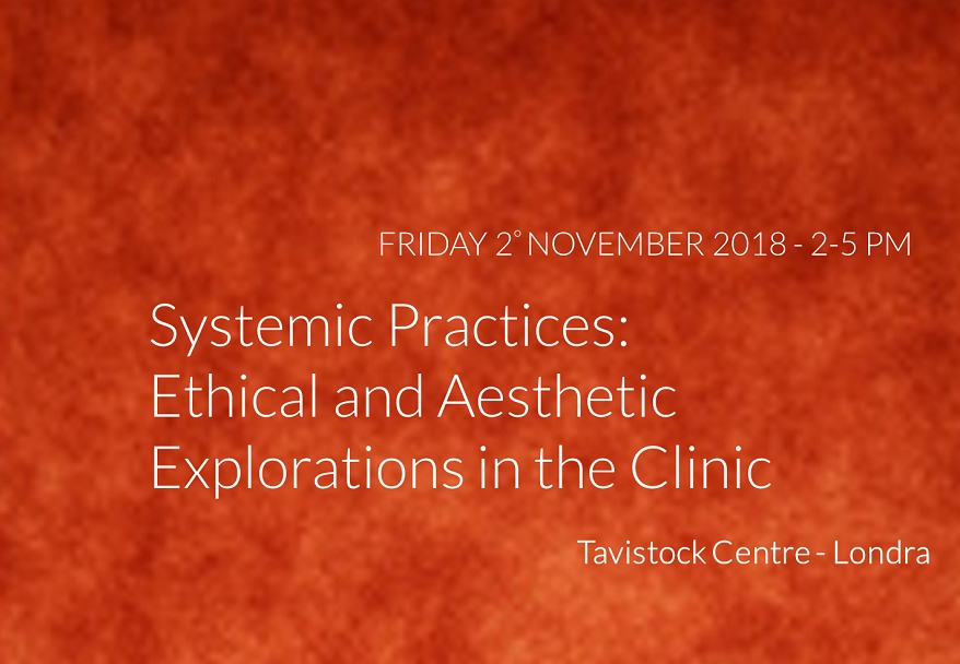 Tavistock – Systemic Practices:  Ethical and Aesthetic Explorations in the Clinic