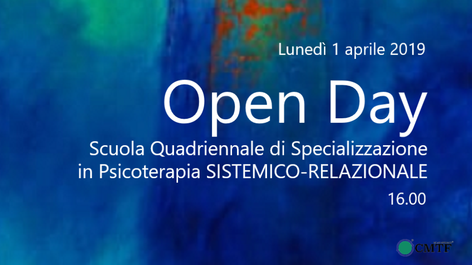 OPEN DAY  della Scuola Quadriennale di Specializzazione  in Psicoterapia SISTEMICO-RELAZIONALE del CMTF   LUNEDI’ 1 APRILE alle ore 16:00