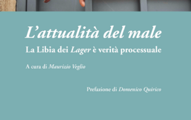 [27 novembre 2019] L’ATTUALITÀ DEL MALE. La Libia dei Lager è verità processuale M. Veglio e F. Dubosc