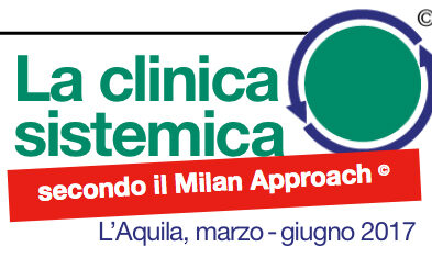 Corso/master/seminario “La clinica sistemica secondo il Milan Approach ©” – L’Aquila [marzo 2017]