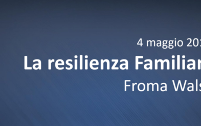 [4 maggio 2019] – La Resilienza Familiare – La Resilienza Familiare