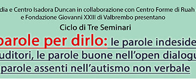 Ciclo di tre seminari “Le parole per dirlo: le parole indesiderate negli uditori, le parole buone dell’open dialogue, le parole assenti nell’autismo non verbale”